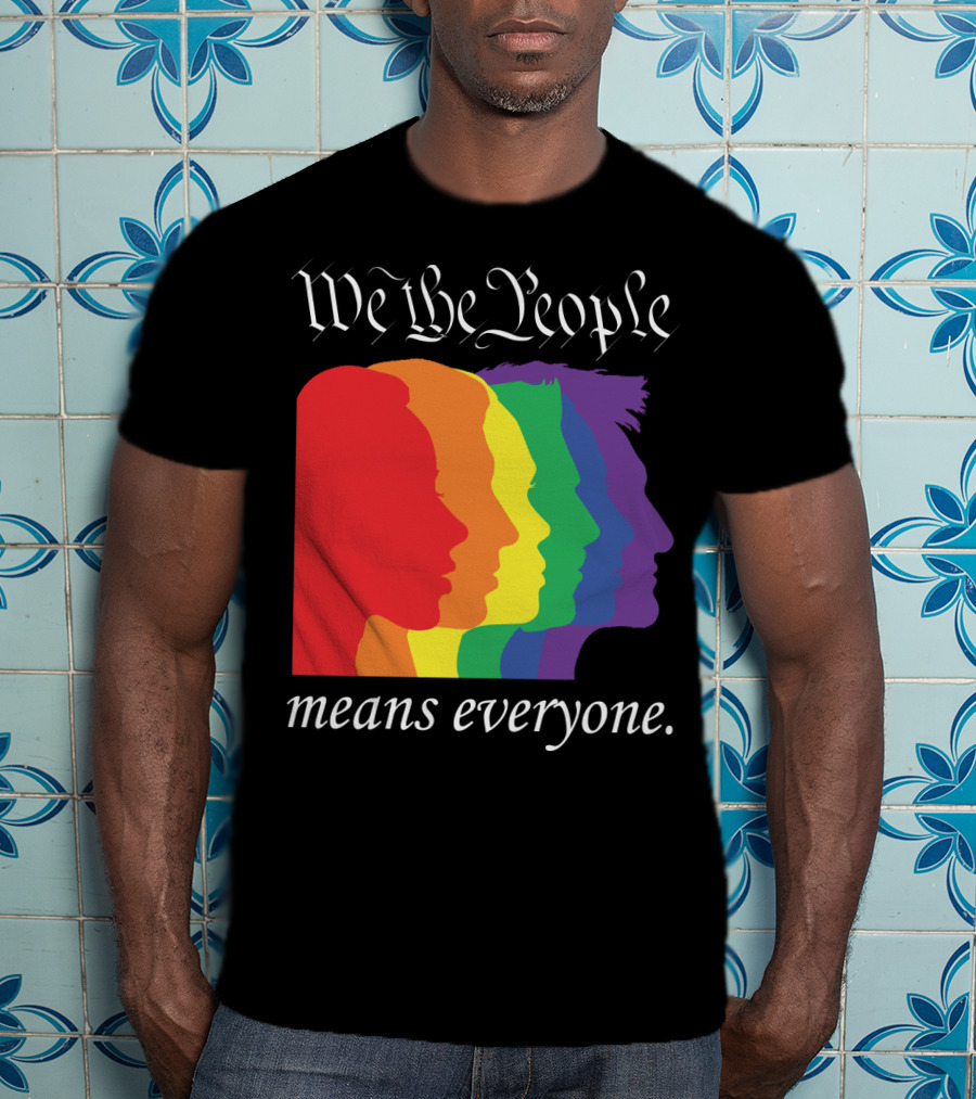 We The People Means Everyone Rainbow T-Shirt