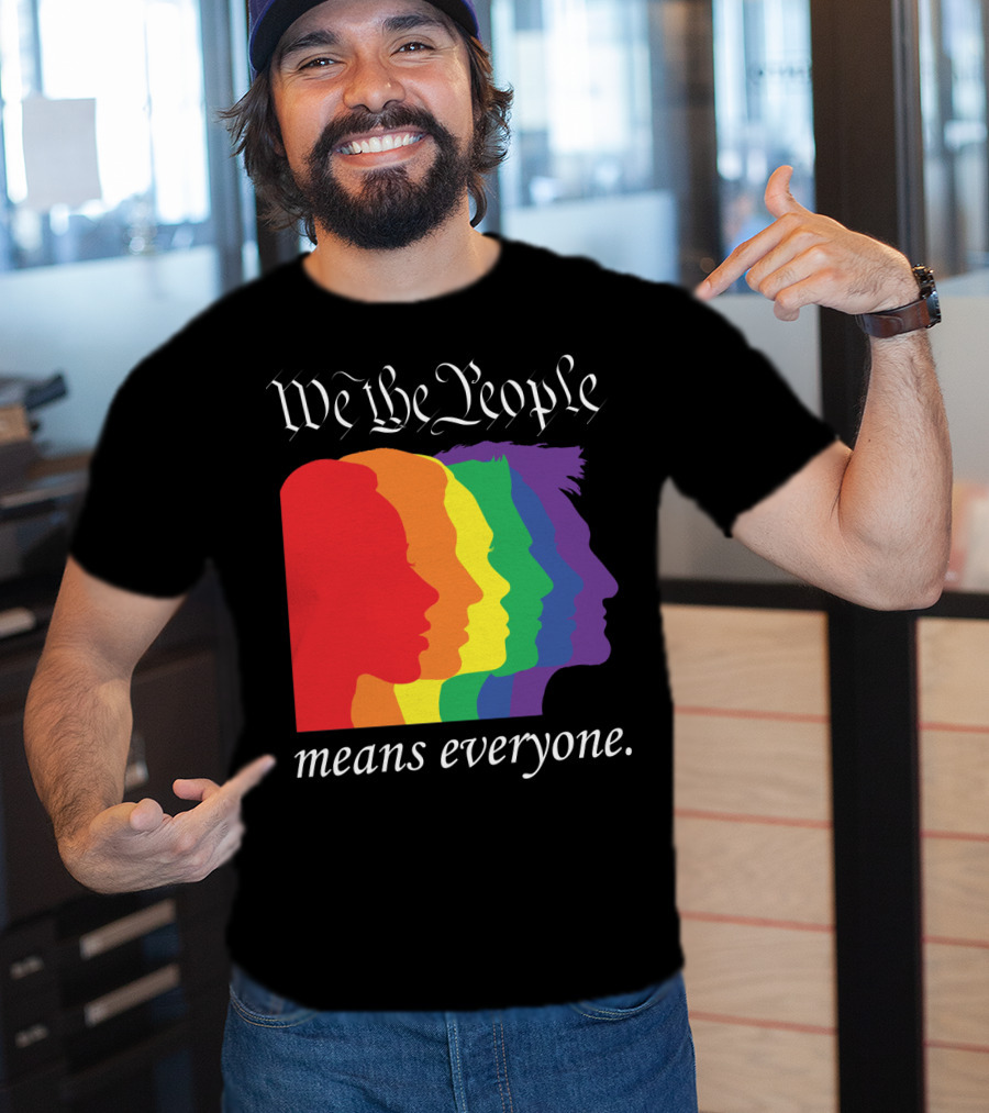 We The People Means Everyone Rainbow T-Shirt