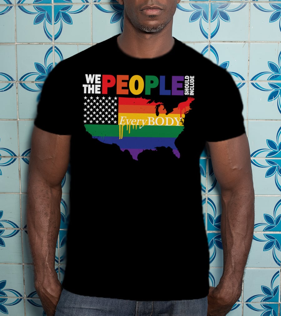 We The People Should Include EveryBODY T-Shirt