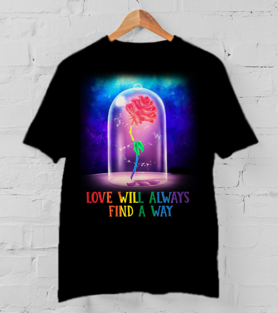Love Will Always Find A Way Enchanted Rose Under Glass Dome T-Shirt