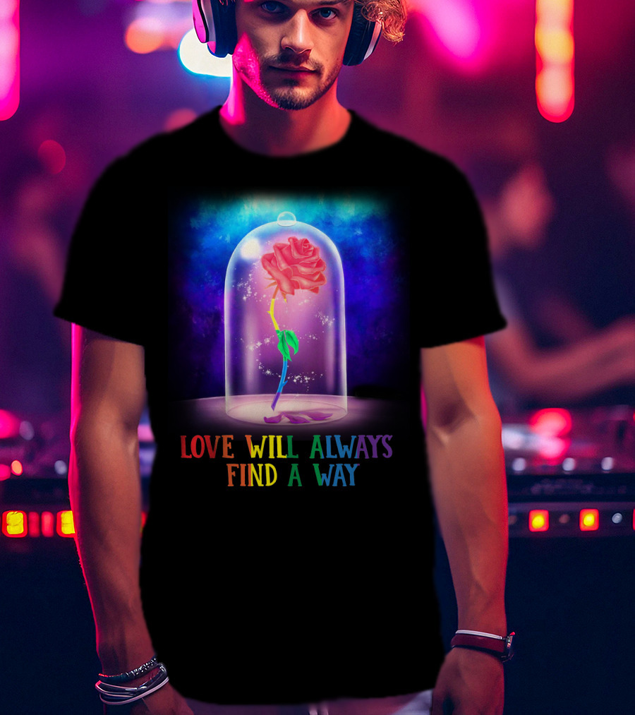 Love Will Always Find A Way Enchanted Rose Under Glass Dome T-Shirt