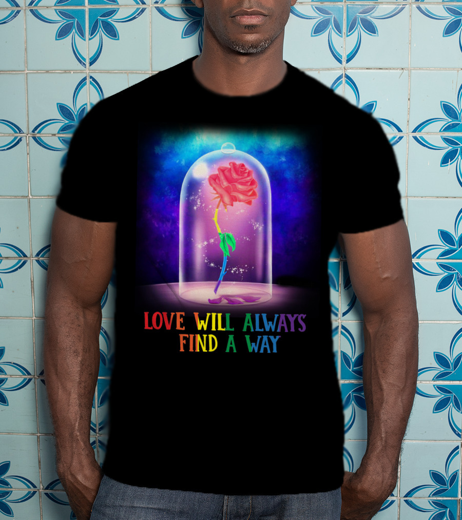 Love Will Always Find A Way Enchanted Rose Under Glass Dome T-Shirt