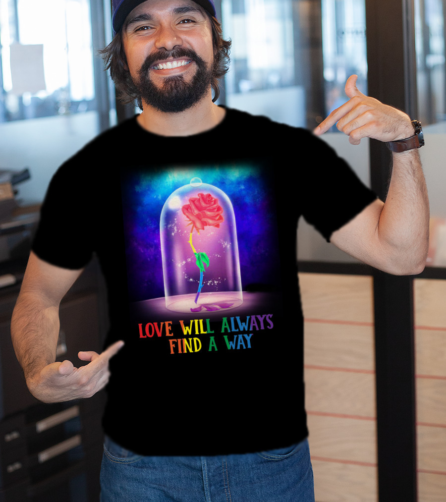 Love Will Always Find A Way Enchanted Rose Under Glass Dome T-Shirt