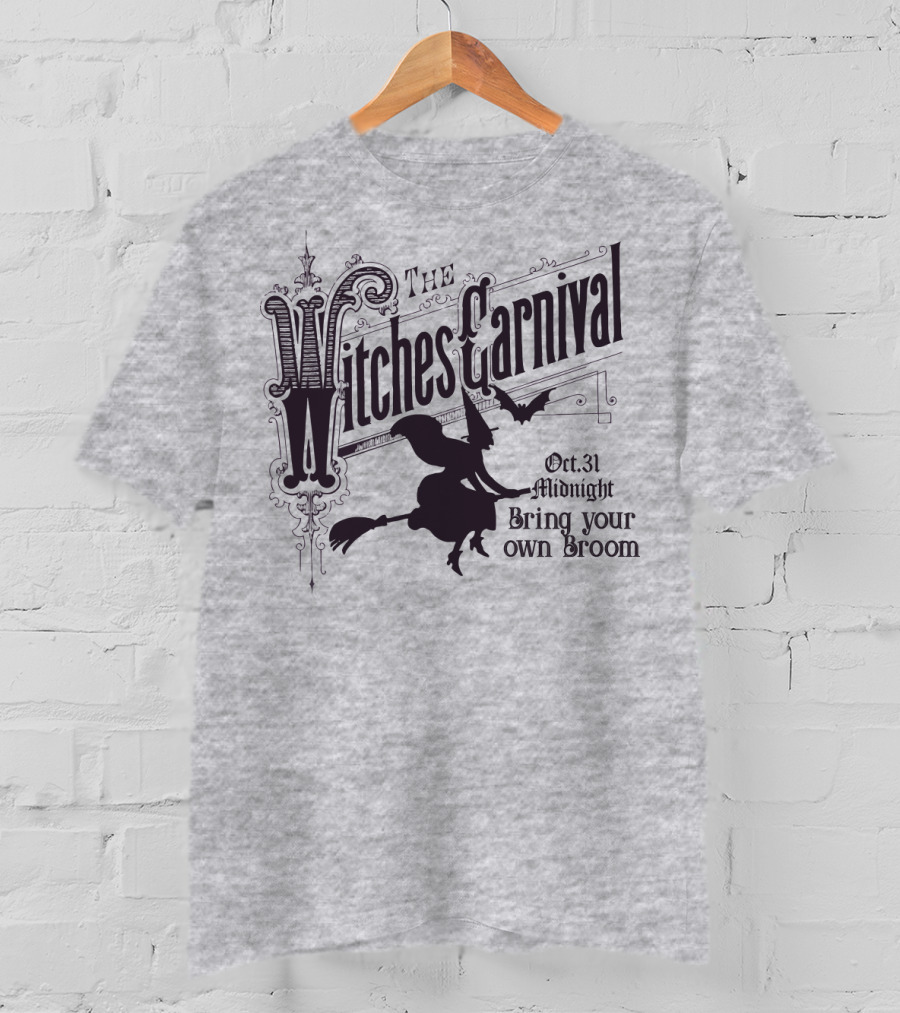 The Witches Carnival Oct 31 Midnight Bring Your Own Broom T-Shirt