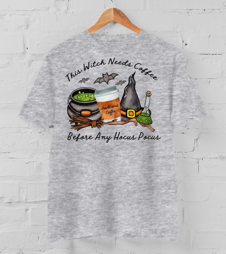 This Witch Needs Coffee By Sanderson Sisters Before Any Hocus Pocus With Cauldron And Bat T-Shirt