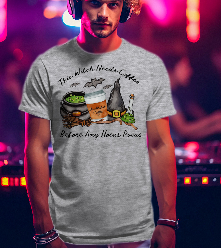 This Witch Needs Coffee By Sanderson Sisters Before Any Hocus Pocus With Cauldron And Bat T-Shirt