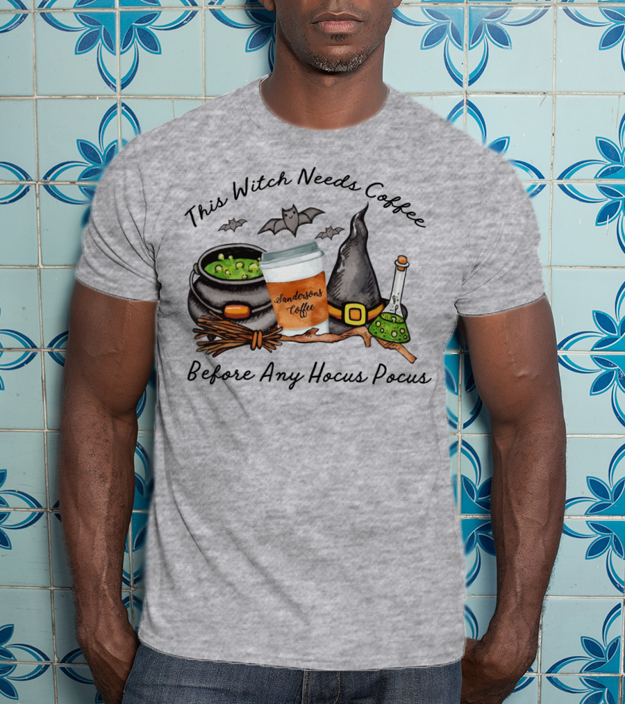 This Witch Needs Coffee By Sanderson Sisters Before Any Hocus Pocus With Cauldron And Bat T-Shirt