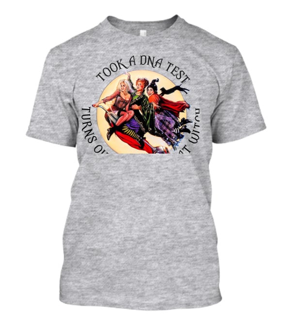 Took A DNA Test Turns Out I'm 100% That Witch T-Shirt