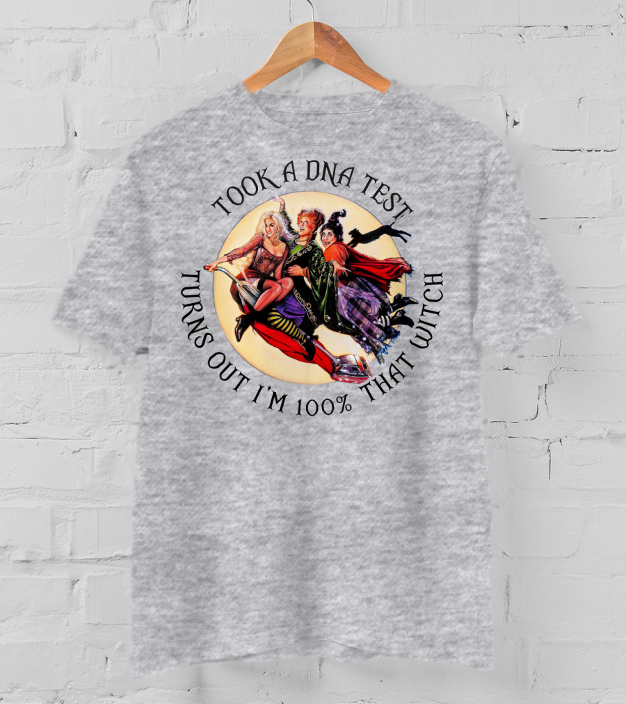 Took A DNA Test Turns Out I'm 100% That Witch T-Shirt