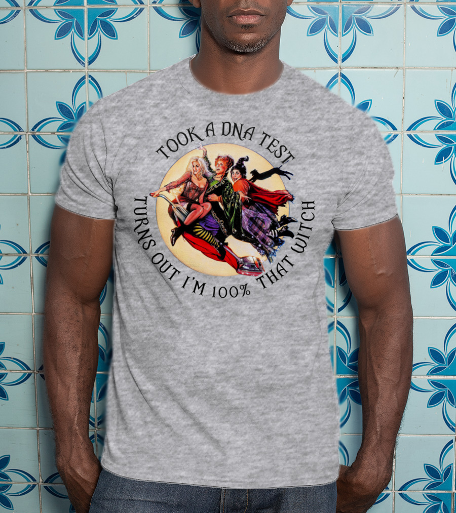 Took A DNA Test Turns Out I'm 100% That Witch T-Shirt