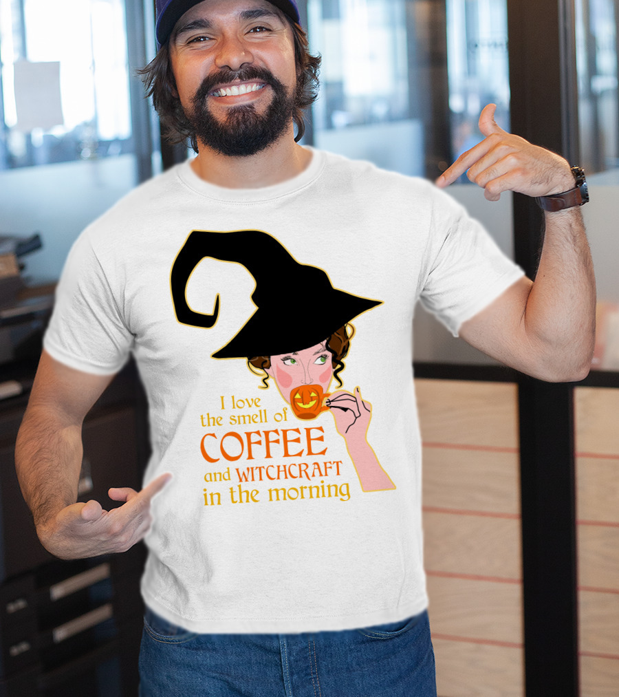 I Love The Smell Of Coffee And Witchcraft In The Morning T-Shirt
