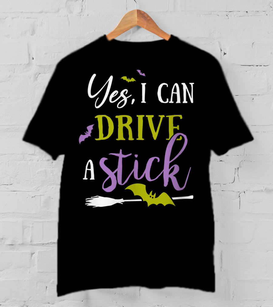 Yes I Can Drive A Stick Halloween Witch Broom And Bats T-Shirt