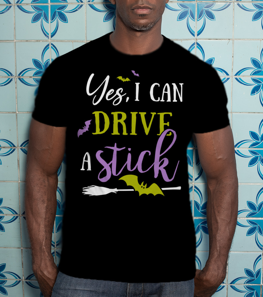 Yes I Can Drive A Stick Halloween Witch Broom And Bats T-Shirt