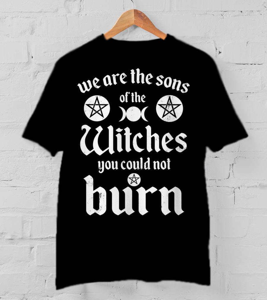We Are The Sons Of The Witches You Could Not Burn Moon Pentagram T-Shirt