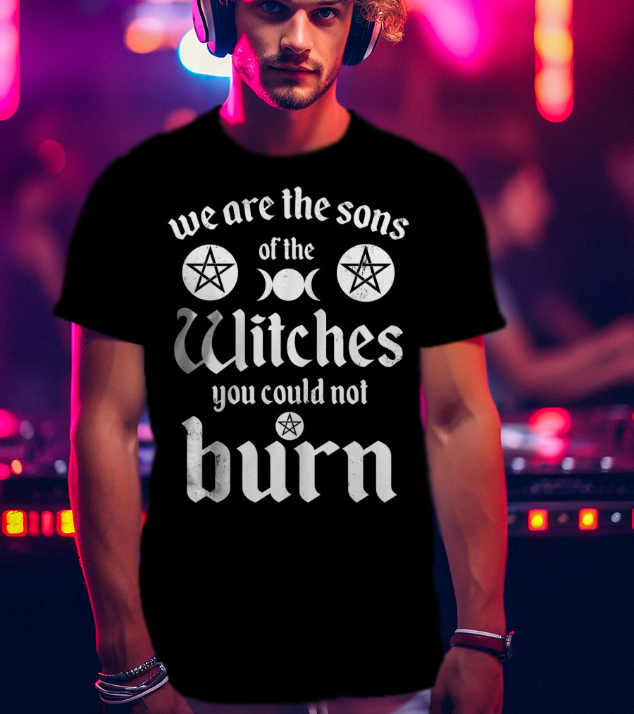 We Are The Sons Of The Witches You Could Not Burn Moon Pentagram T-Shirt