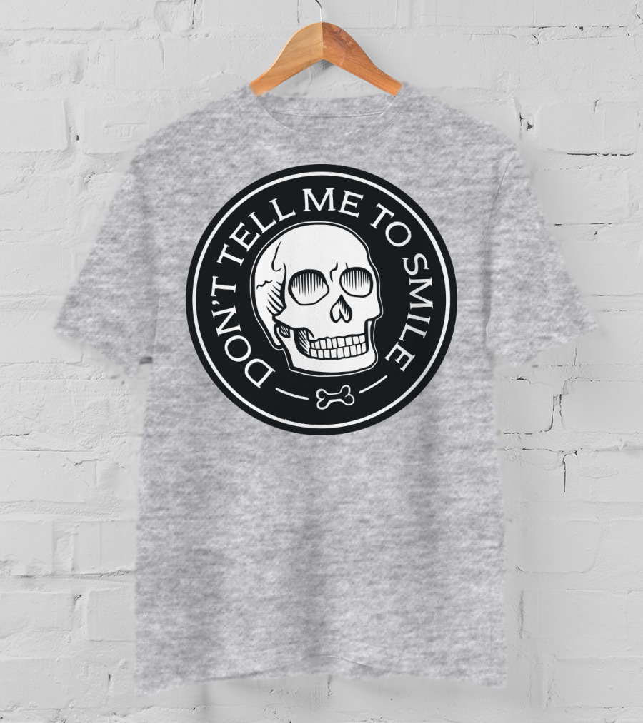 DON'T TELL ME TO SMILE Skull Bone Circle T-Shirt