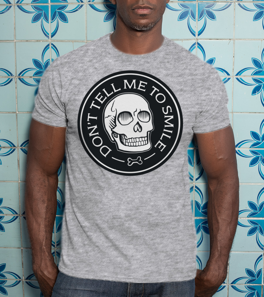 DON'T TELL ME TO SMILE Skull Bone Circle T-Shirt