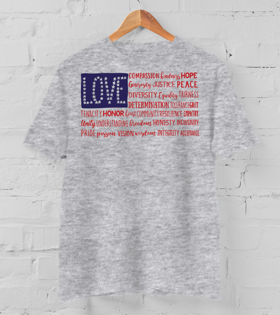 LOVE Compassion Hope Justice Peace Equality Determination Honor Freedom Integrity T-Shirt