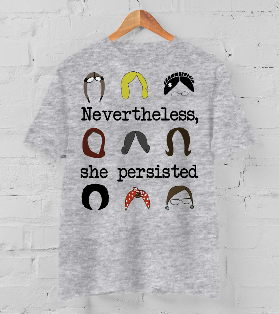 Nevertheless She Persisted Icons Of Strength And Resilience T-Shirt