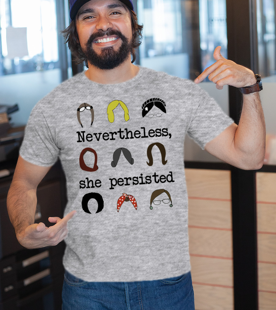 Nevertheless She Persisted Icons Of Strength And Resilience T-Shirt