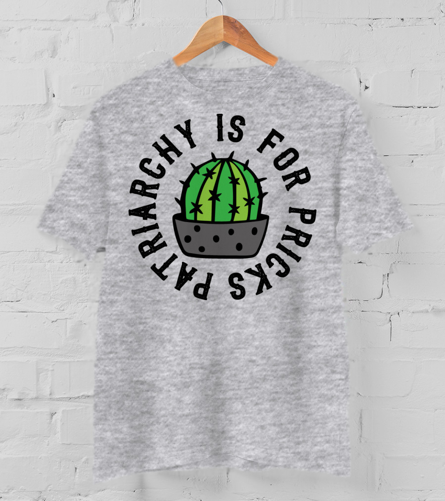Patriarchy Is For Pricks Cactus Image T-Shirt
