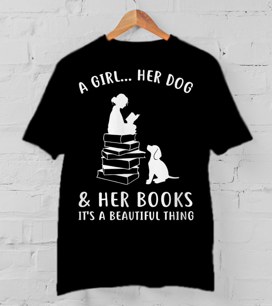 A Girl Her Dog And Her Books It's A Beautiful Thing T-Shirt