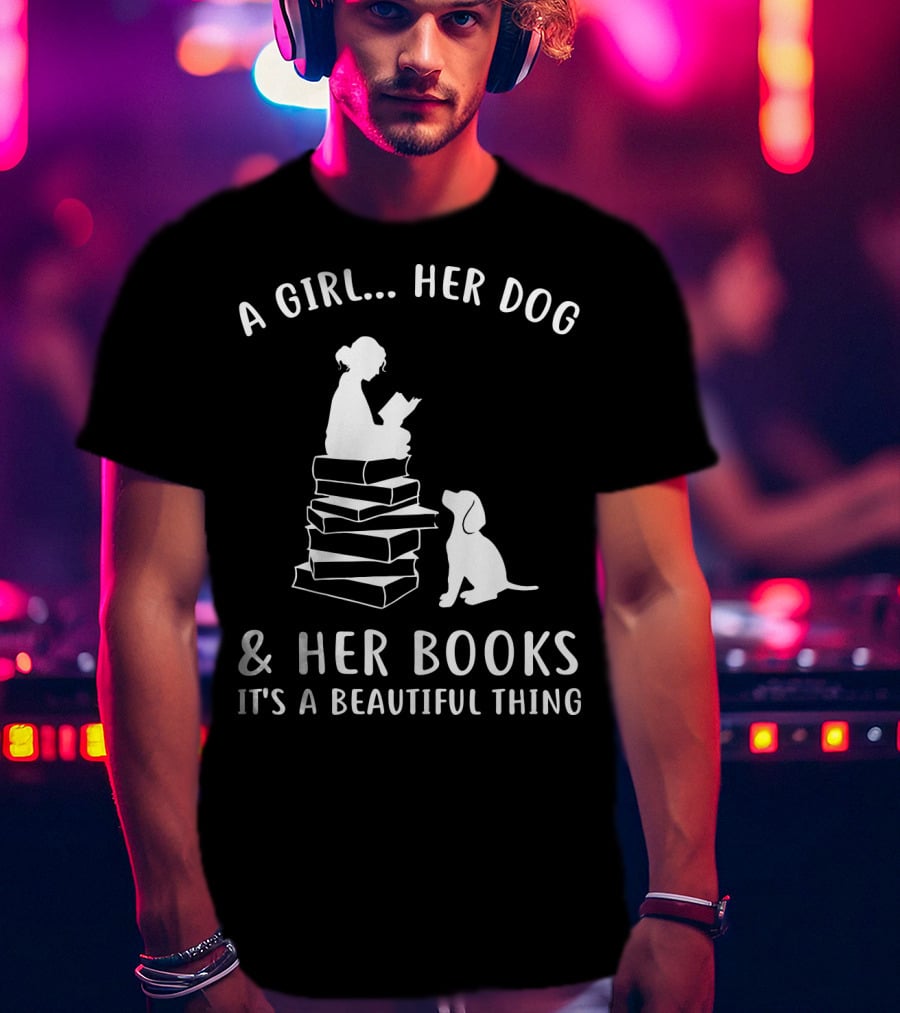 A Girl Her Dog And Her Books It's A Beautiful Thing T-Shirt