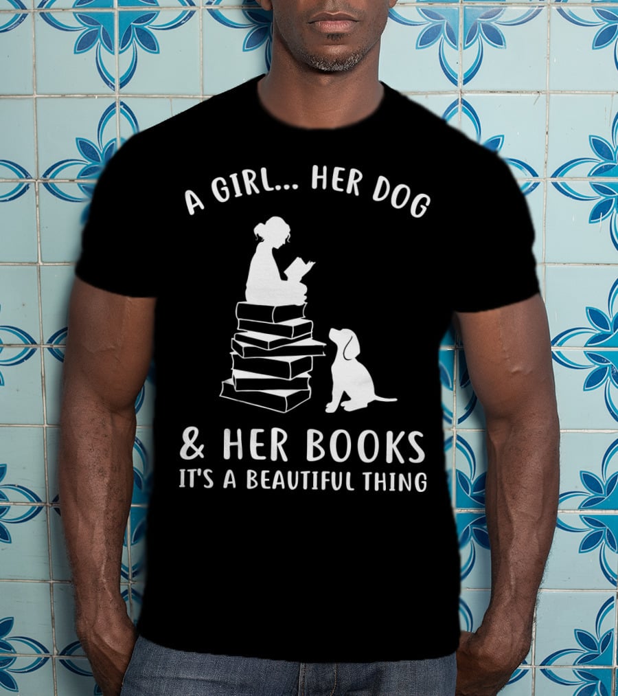 A Girl Her Dog And Her Books It's A Beautiful Thing T-Shirt