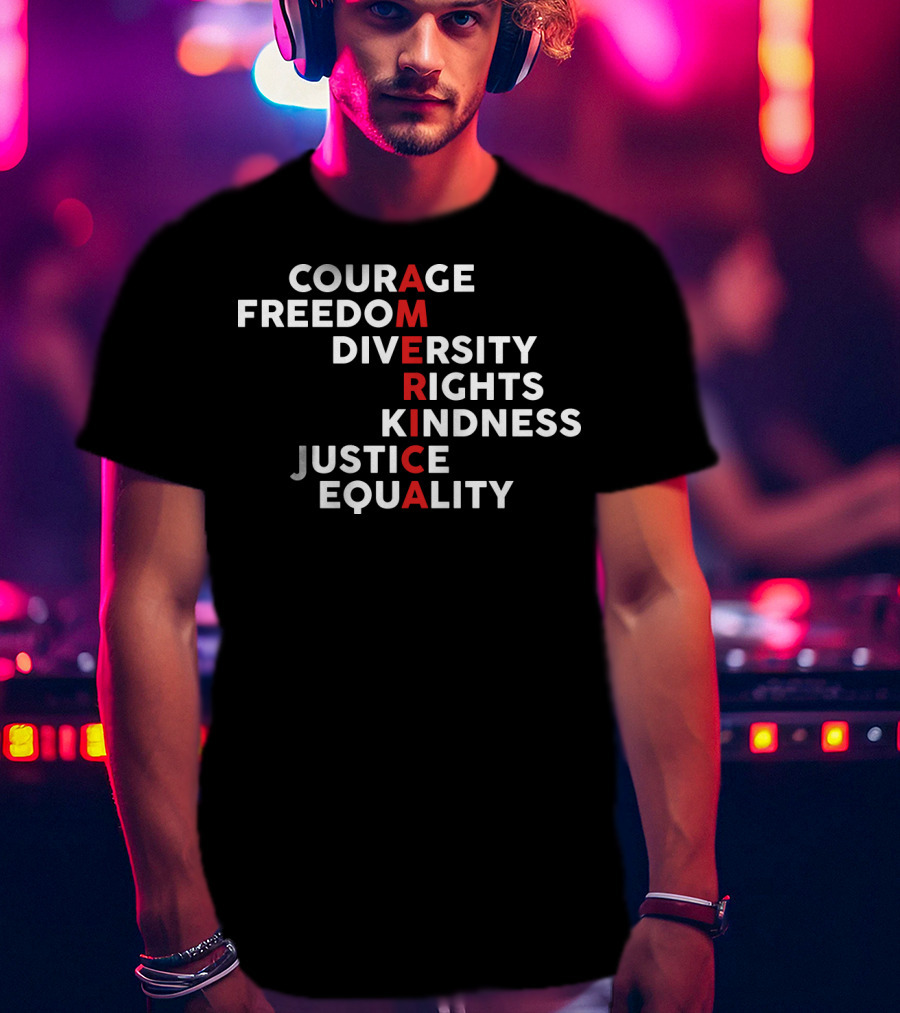 Courage Freedom Diversity Rights Kindness Justice Equality America T-Shirt