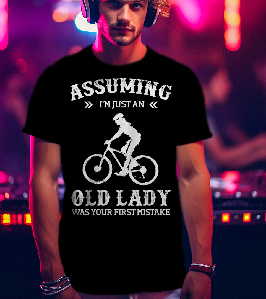 Assuming I'm Just An Old Lady Was Your First Mistake Cycle T-Shirt