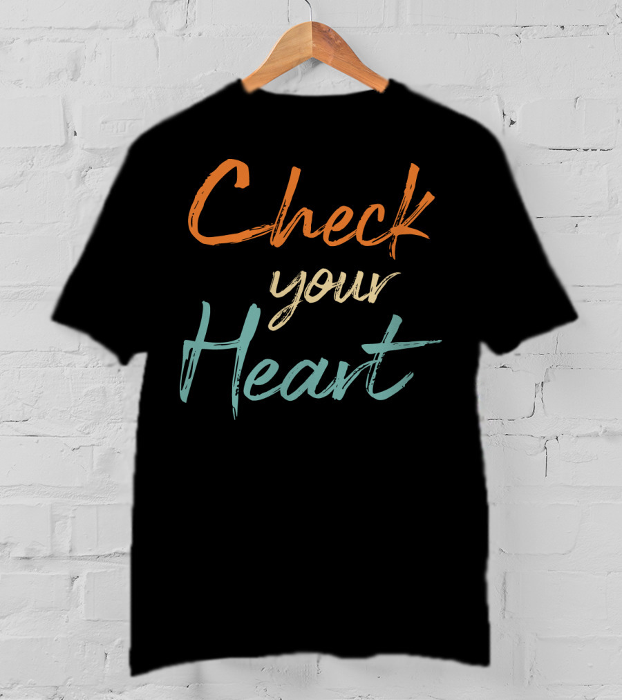 Check Your Heart Bold Multicolor Motivational Reminder T-Shirt