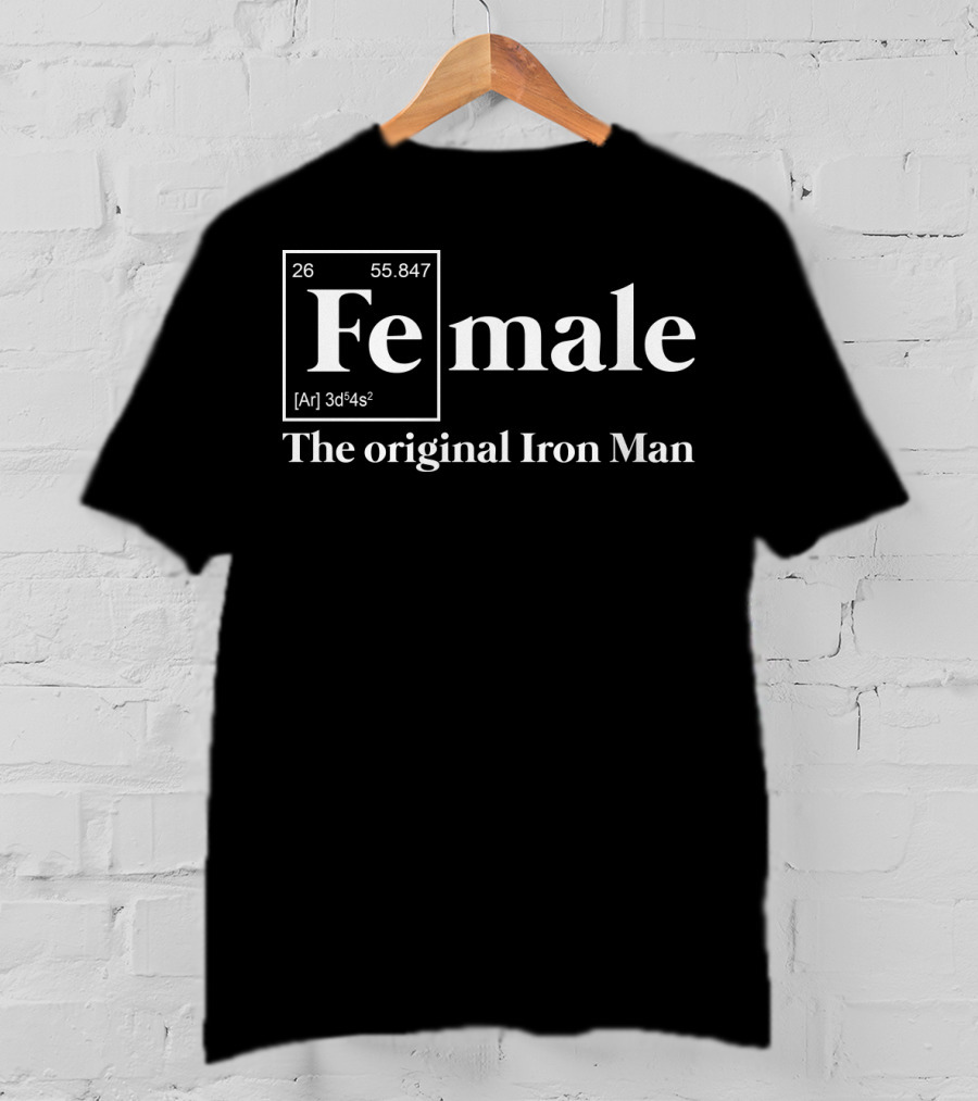 Female The Original Iron Man Iron Element Periodic Table T-Shirt