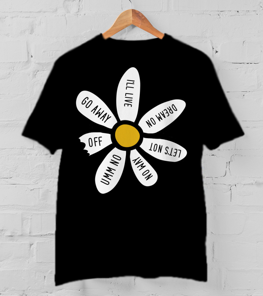 Go Away UMM NO OFF I'll Live Dream On No Way Let's Not T-Shirt