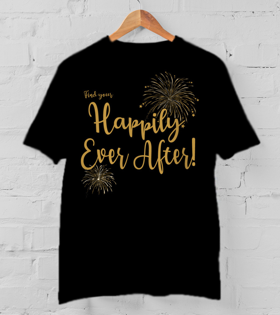 Find Your Happily Ever After Fireworks T-Shirt