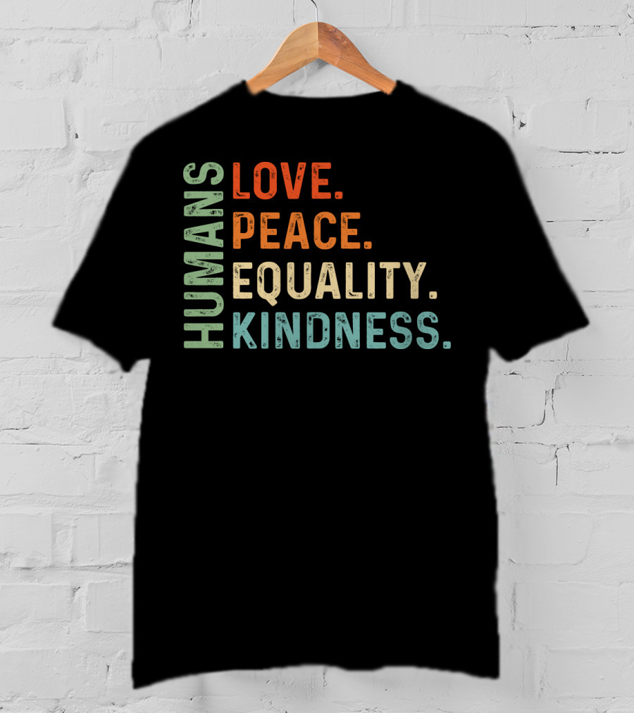 Humans Love Peace Equality Kindness Bold Multicolor T-Shirt