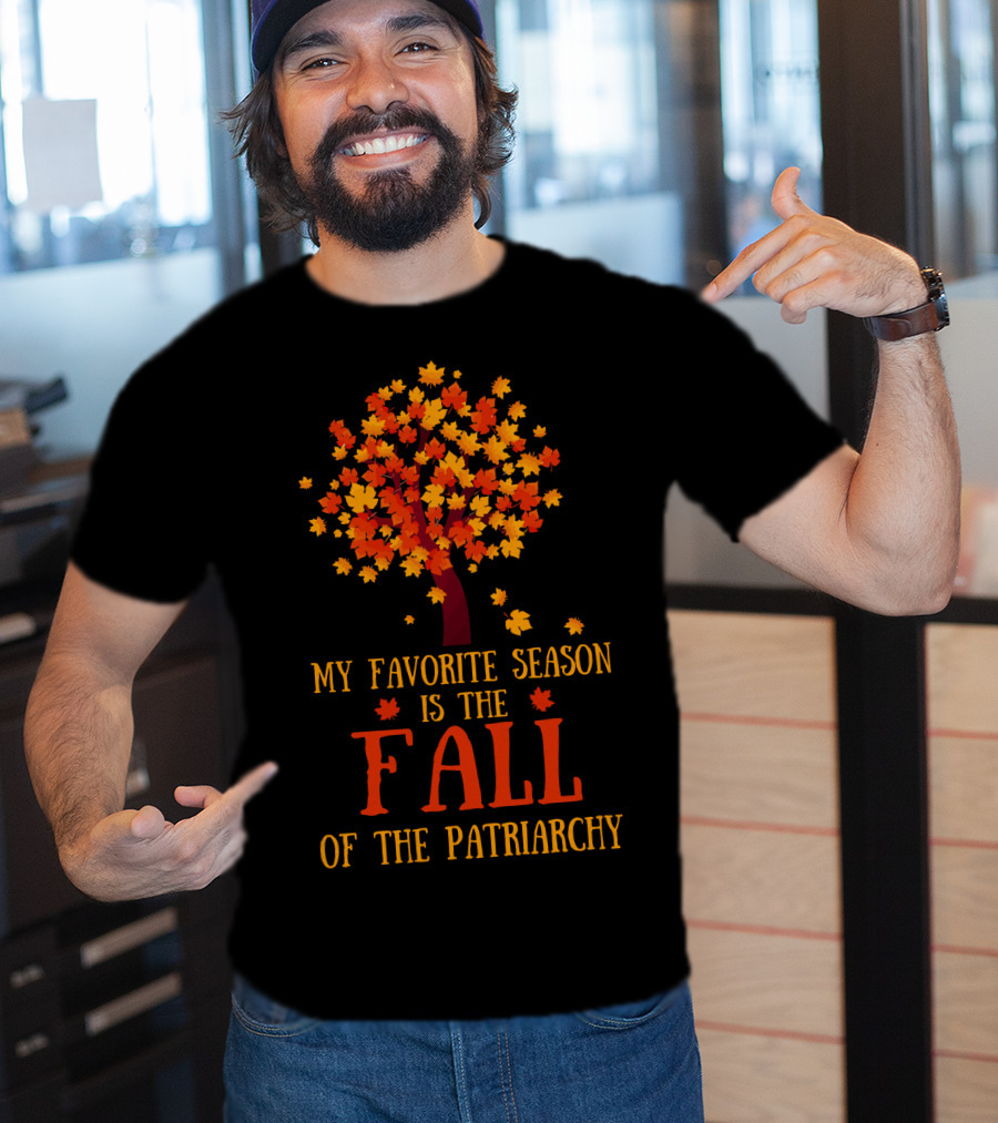 My Favorite Season Is The Fall Of The Patriarchy Autumn Leaves Tree T-Shirt