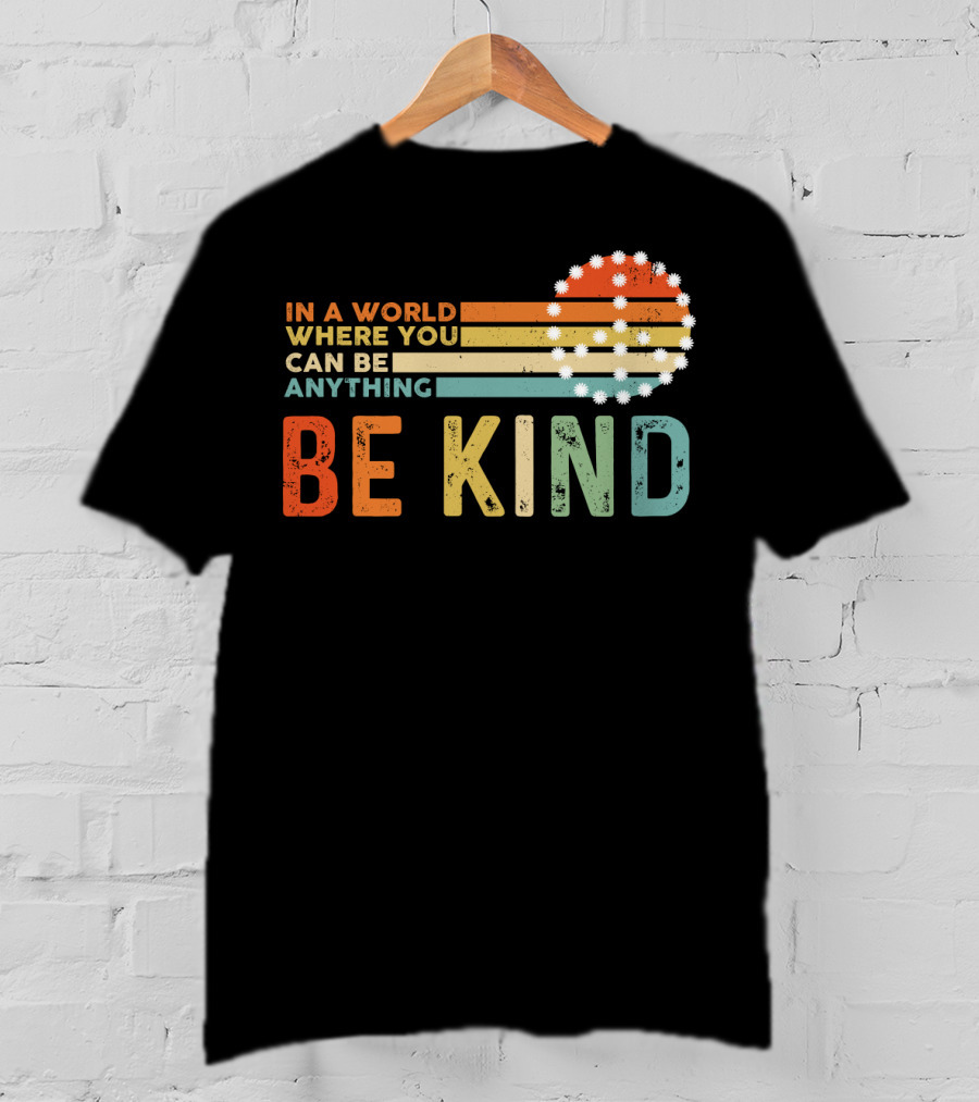 In A World Where You Can Be Anything Be Kind Retro Sunset Stripes T-Shirt