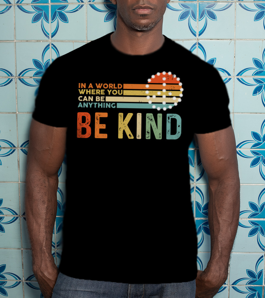 In A World Where You Can Be Anything Be Kind Retro Sunset Stripes T-Shirt
