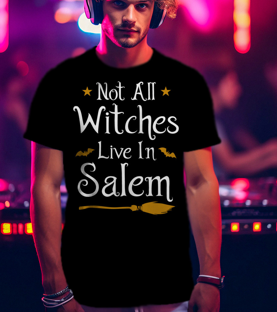 Not All Witches Live In Salem Broomstick And Bat Halloween T-Shirt