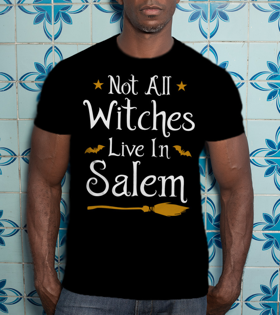 Not All Witches Live In Salem Broomstick And Bat Halloween T-Shirt