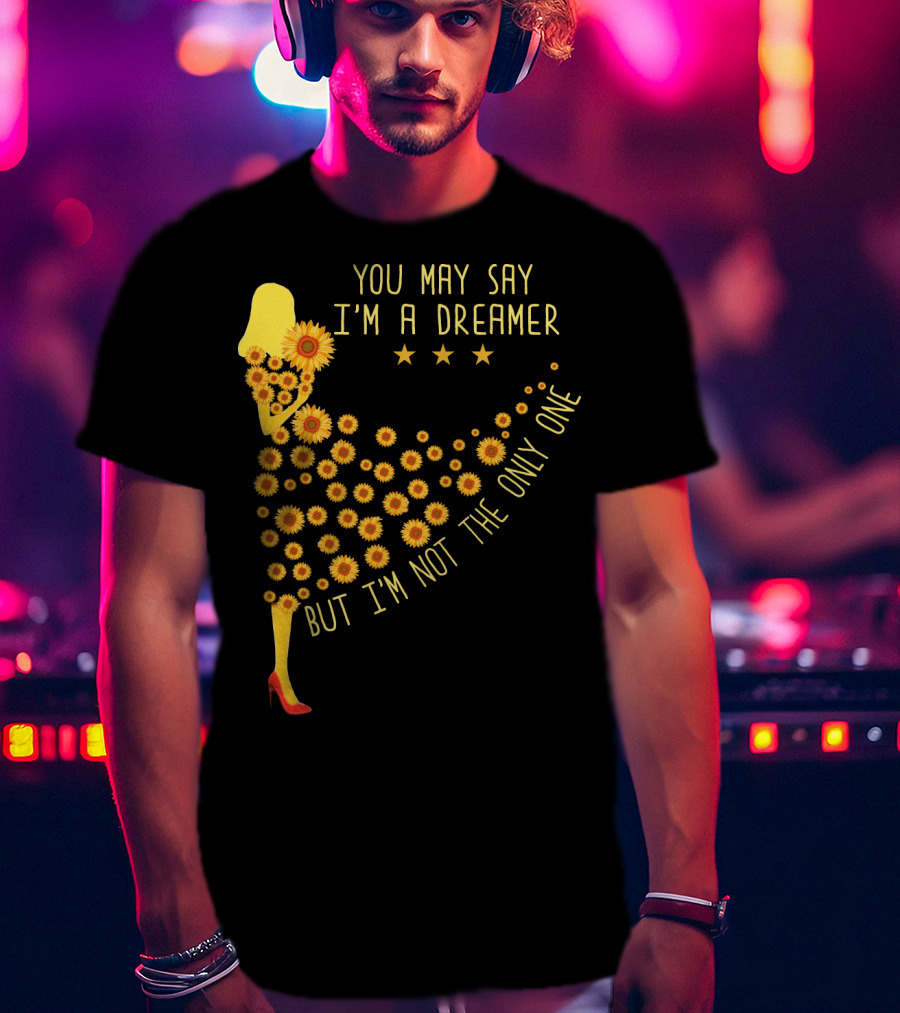 You May Say I'm A Dreamer But I'm Not The Only One Sunflower Dress T-Shirt