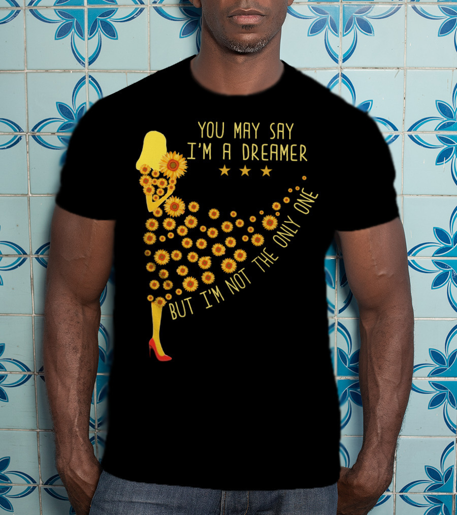You May Say I'm A Dreamer But I'm Not The Only One Sunflower Dress T-Shirt