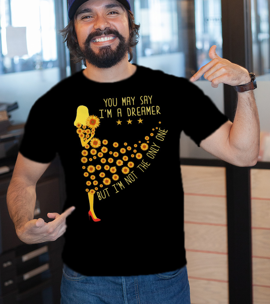 You May Say I'm A Dreamer But I'm Not The Only One Sunflower Dress T-Shirt