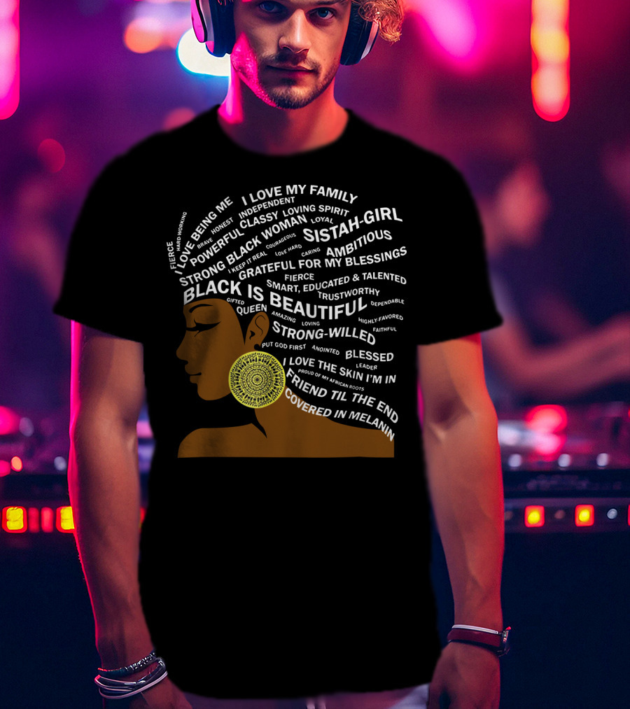 Black Is Beautiful I Love Black Woman Proud Of My African Roots Fierce Covered In Melanin T-Shirt