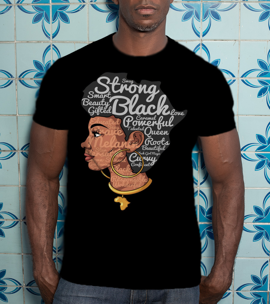 Strong Black Beautiful Powerful Queen Smart Talented Confident Gifted T-Shirt