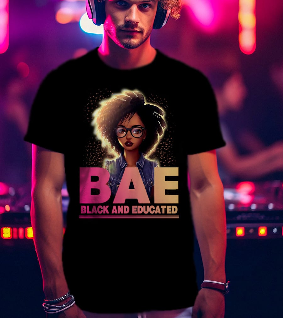 BAE Black And Educated Confident Curly Hair Afro Glasses Bold Empowerment T-Shirt