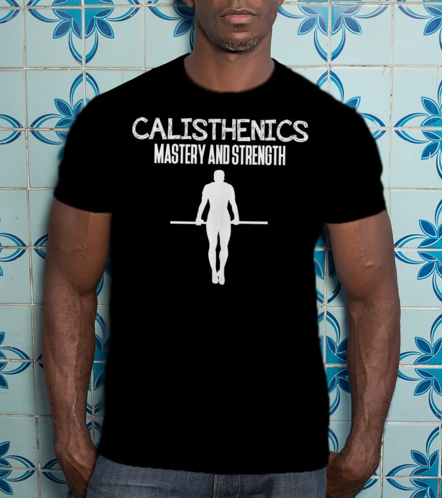 Calisthenics Mastery And Strength Gym Coach Yoga Instructor T-Shirt