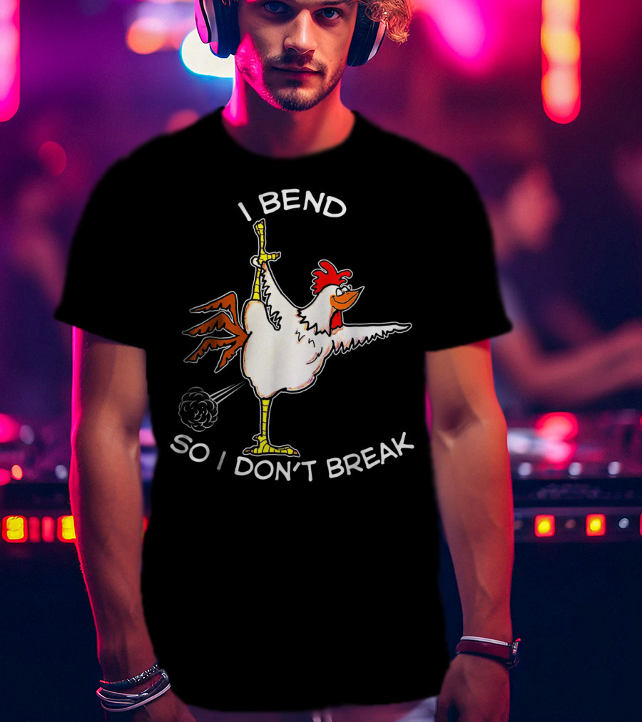 Chicken Yoga I Bend So I Don't Break T-Shirt