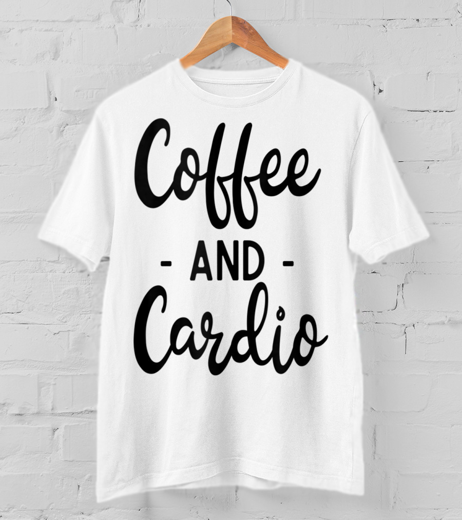 Coffee And Cardio Gym Yoga Workout Fitness Motivation T-Shirt