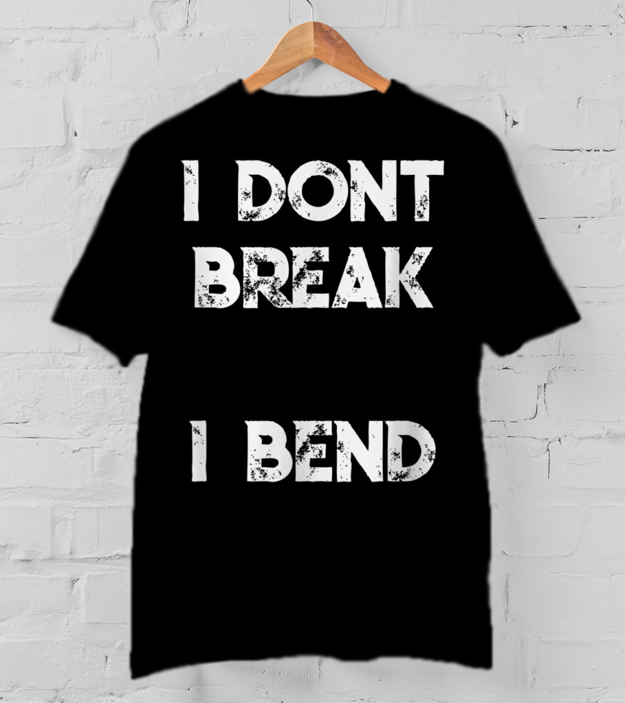 I Don't Break I Bend Contortionist Gymnastics Flexible Yoga T-Shirt